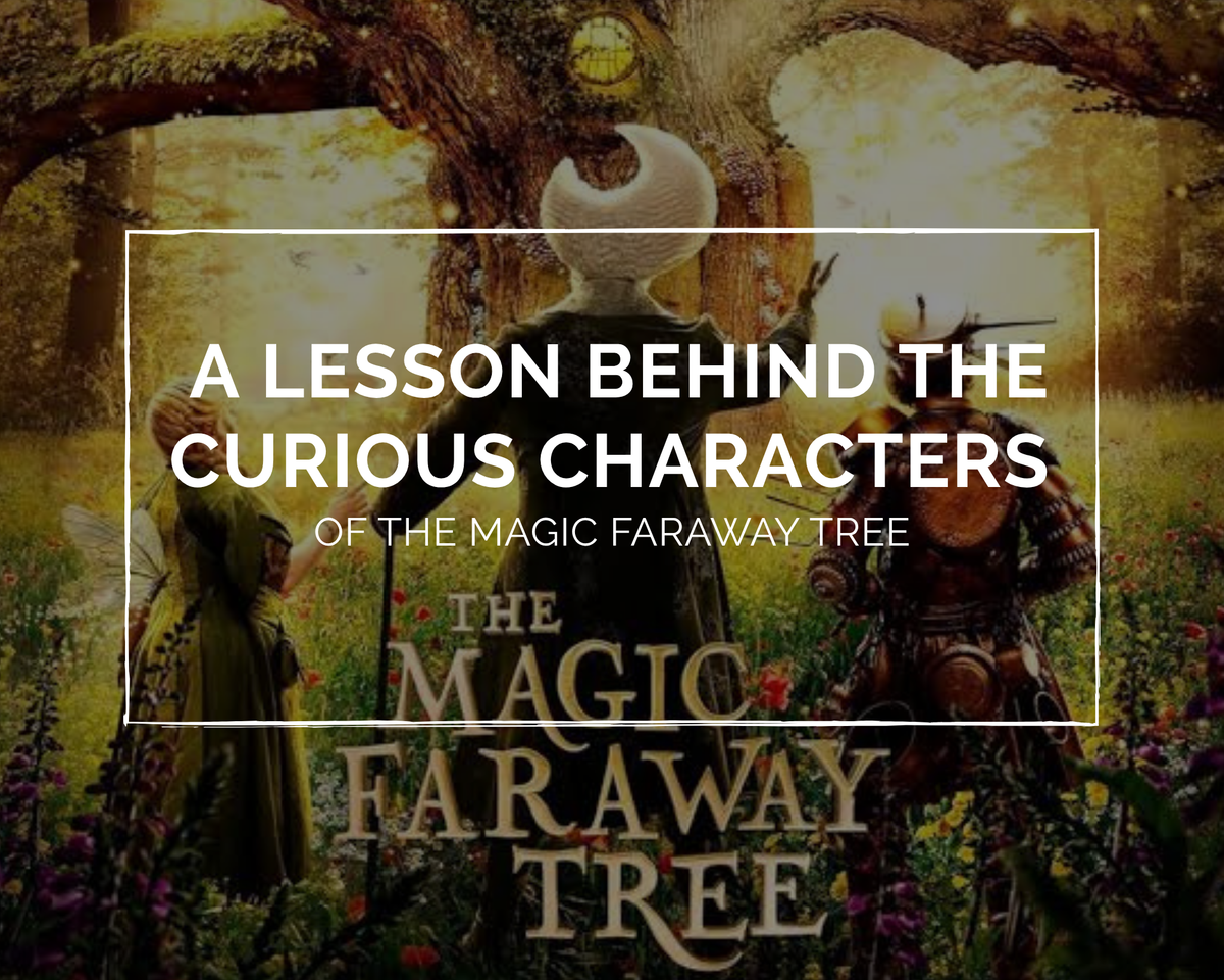 A Lesson Behind The Curious Characters Of The Magic Faraway Tree – The ...