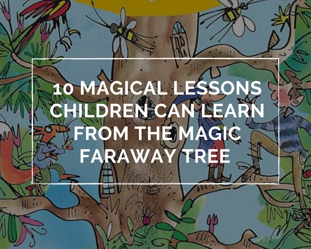 Magical Lesson 10 Magical Lessons Children Can Learn From The Magic Faraway Tree – The ...